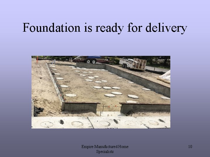 Foundation is ready for delivery Empire Manufactured Home Specialists 10 