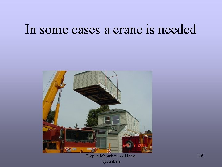 In some cases a crane is needed Empire Manufactured Home Specialists 16 