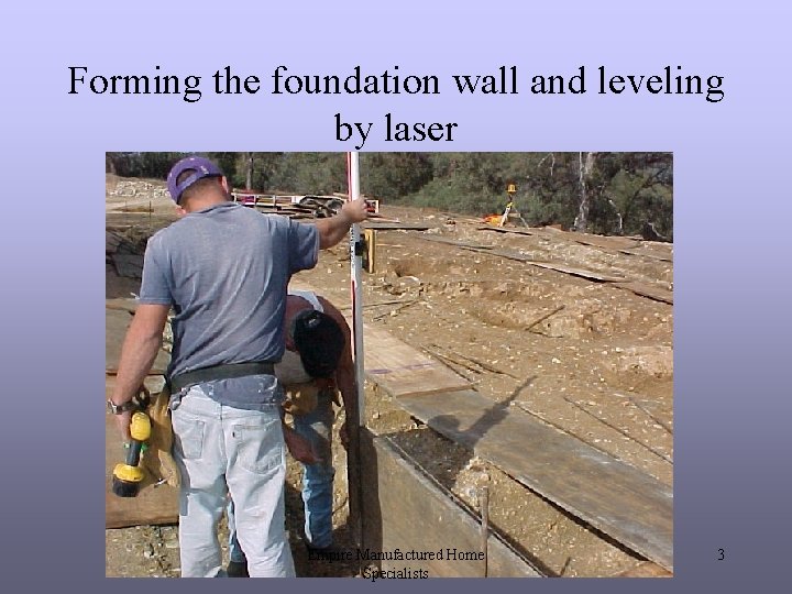 Forming the foundation wall and leveling by laser Empire Manufactured Home Specialists 3 