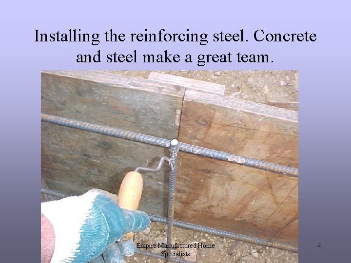 Installing the reinforcing steel. Concrete and steel make a great team. Empire Manufactured Home