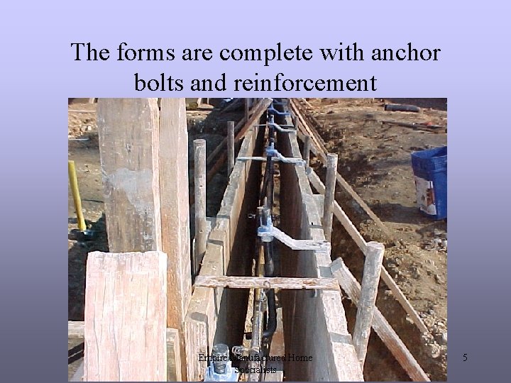 The forms are complete with anchor bolts and reinforcement Empire Manufactured Home Specialists 5