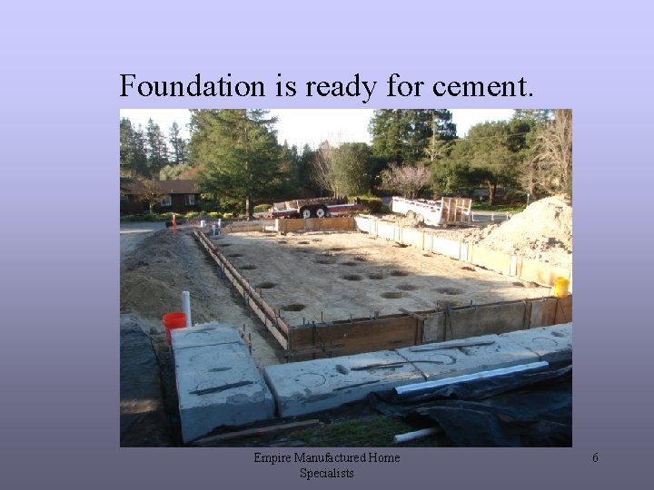 Foundation is ready for cement. Empire Manufactured Home Specialists 6 