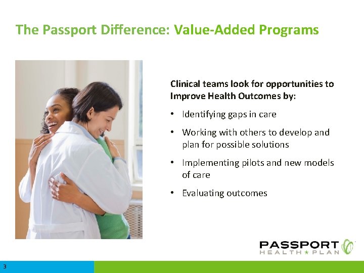 The Passport Difference: Value-Added Programs Clinical teams look for opportunities to Improve Health Outcomes