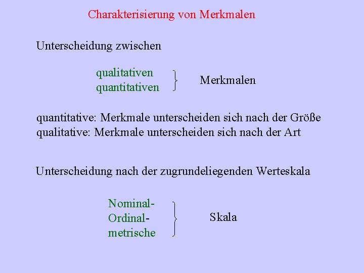 Charakterisierung von Merkmalen Unterscheidung zwischen qualitativen quantitativen Merkmalen quantitative: Merkmale unterscheiden sich nach der