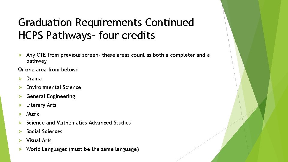 Graduation Requirements Continued HCPS Pathways- four credits Ø Any CTE from previous screen- these