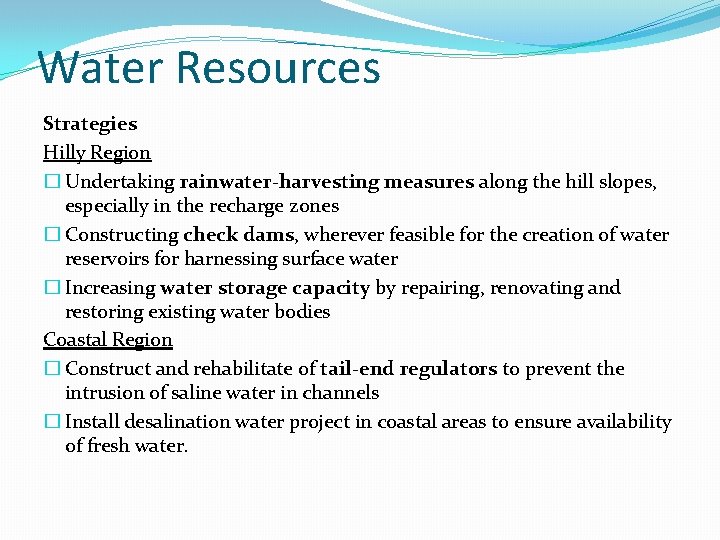 Water Resources Strategies Hilly Region � Undertaking rainwater-harvesting measures along the hill slopes, especially