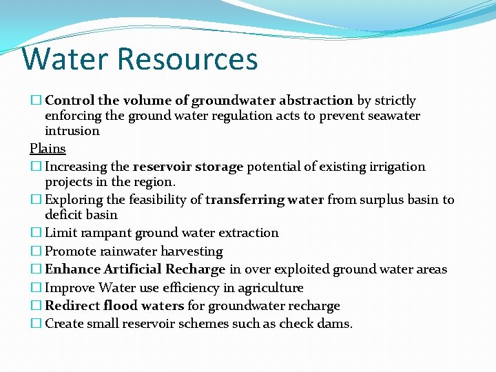 Water Resources � Control the volume of groundwater abstraction by strictly enforcing the ground