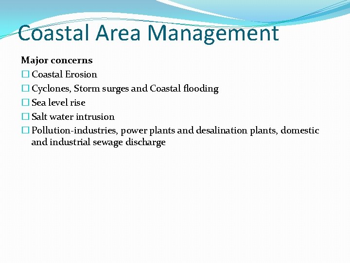 Coastal Area Management Major concerns � Coastal Erosion � Cyclones, Storm surges and Coastal