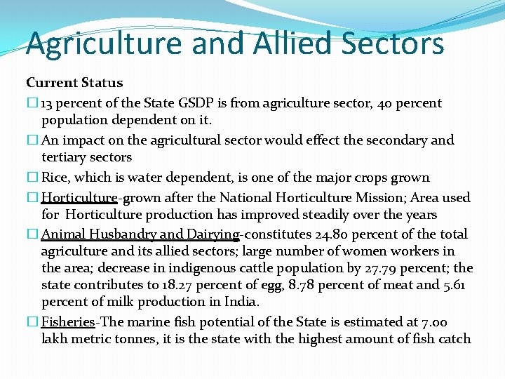 Agriculture and Allied Sectors Current Status � 13 percent of the State GSDP is