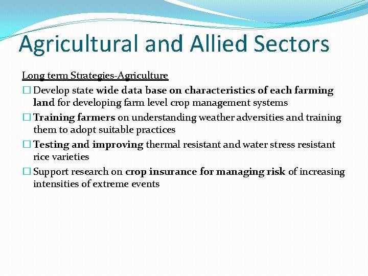 Agricultural and Allied Sectors Long term Strategies-Agriculture � Develop state wide data base on