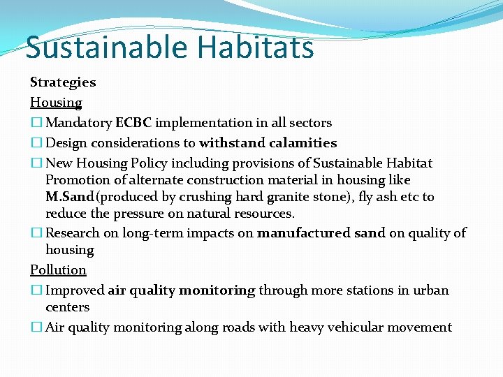 Sustainable Habitats Strategies Housing � Mandatory ECBC implementation in all sectors � Design considerations