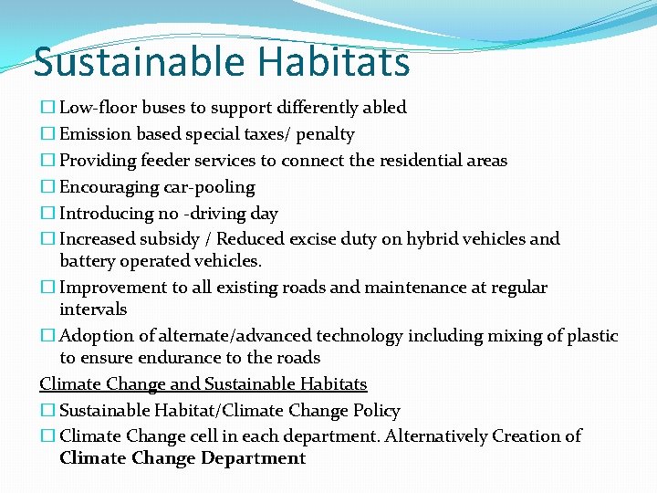 Sustainable Habitats � Low-floor buses to support differently abled � Emission based special taxes/