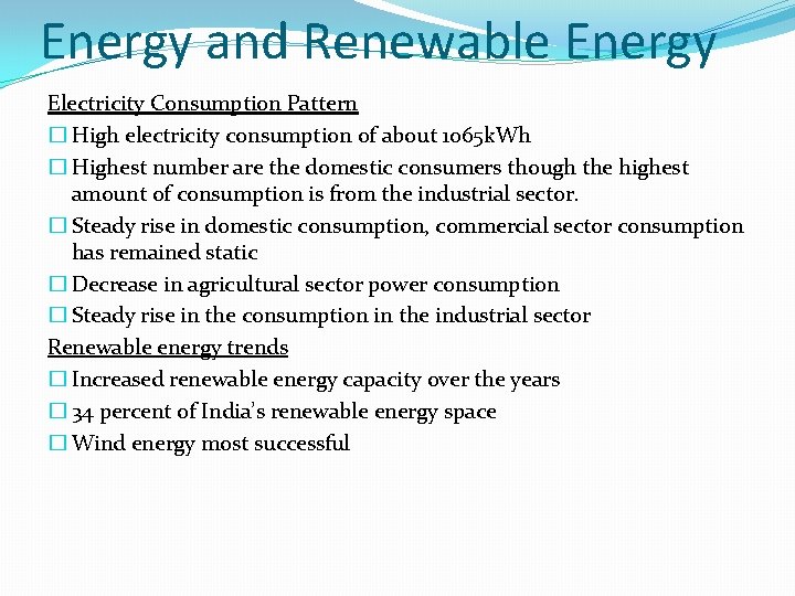 Energy and Renewable Energy Electricity Consumption Pattern � High electricity consumption of about 1065