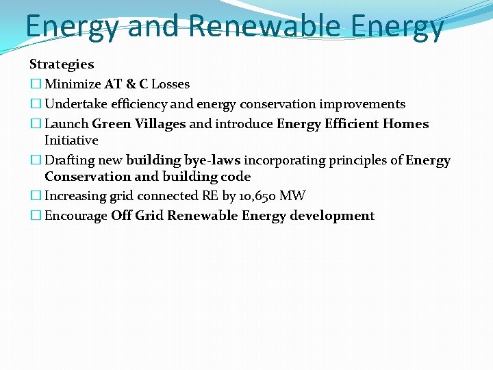 Energy and Renewable Energy Strategies � Minimize AT & C Losses � Undertake efficiency