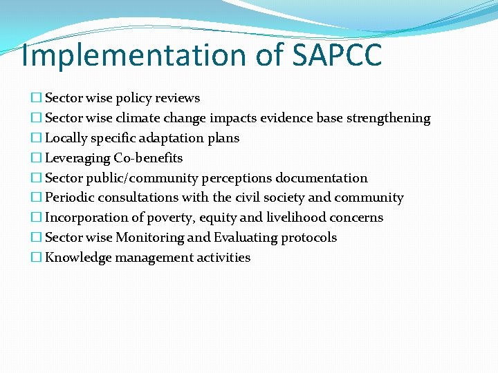 Implementation of SAPCC � Sector wise policy reviews � Sector wise climate change impacts
