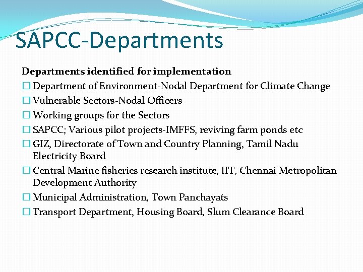 SAPCC-Departments identified for implementation � Department of Environment-Nodal Department for Climate Change � Vulnerable