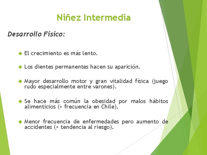 Niñez Intermedia Desarrollo Físico: El crecimiento es más lento. Los dientes permanentes hacen su