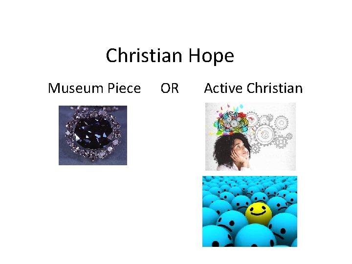 Christian Hope Museum Piece OR Active Christian 