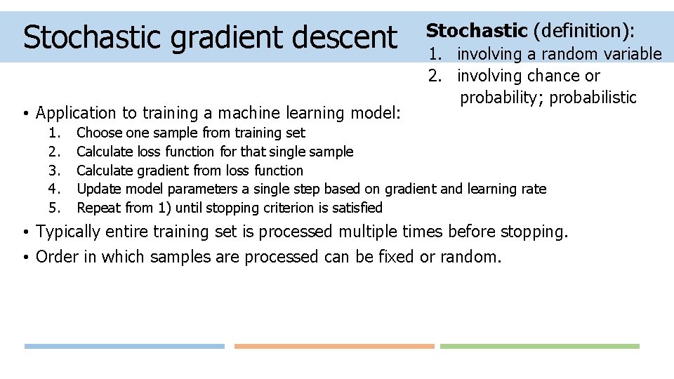 Stochastic gradient descent • Application to training a machine learning model: 1. 2. 3.