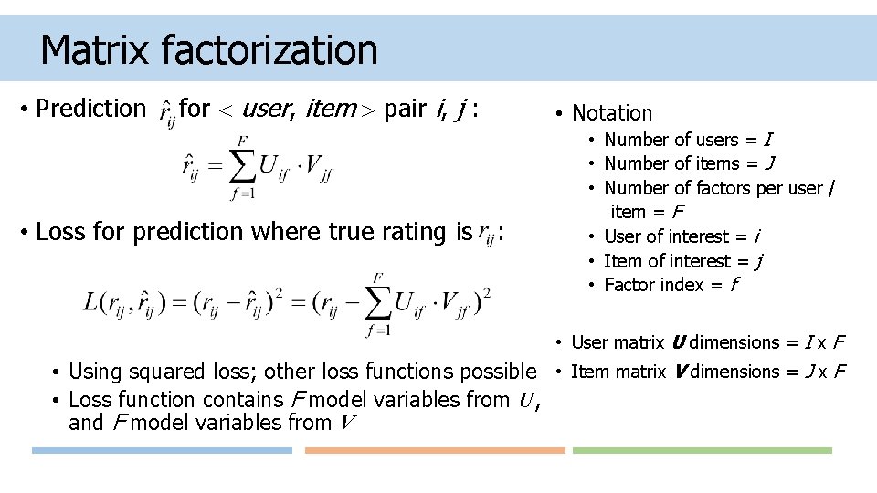 Matrix factorization • Prediction for user, item pair i, j : • Loss for