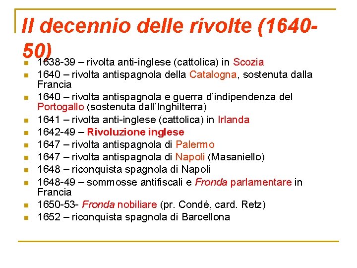 Il decennio delle rivolte (164050) 1638 -39 – rivolta anti-inglese (cattolica) in Scozia n