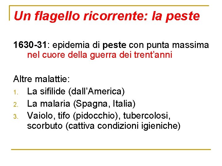 Un flagello ricorrente: la peste 1630 -31: epidemia di peste con punta massima nel Un flagello ricorrente: la peste 1630 -31: epidemia di peste con punta massima nel
