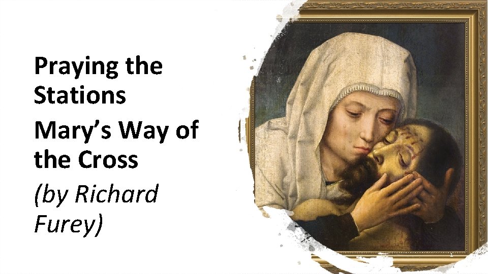 Praying the Stations Mary’s Way of the Cross (by Richard Furey) 1 