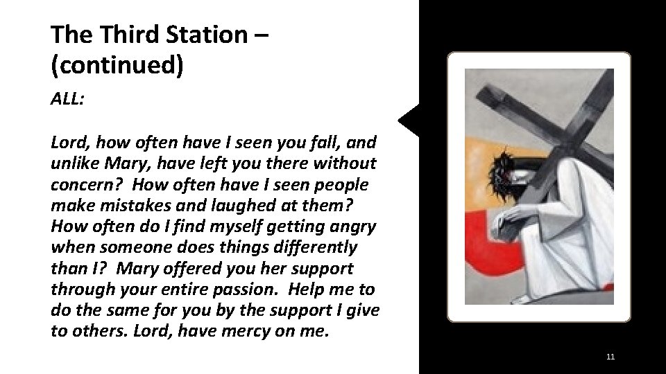 The Third Station – (continued) ALL: Lord, how often have I seen you fall,