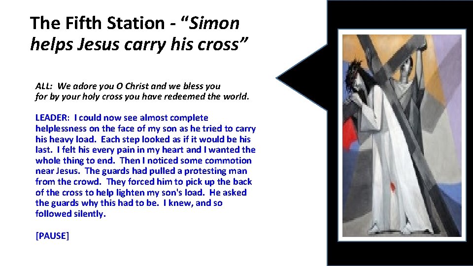 The Fifth Station - “Simon helps Jesus carry his cross” ALL: We adore you