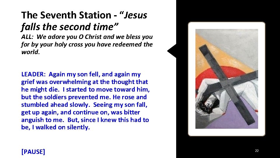 The Seventh Station - “Jesus falls the second time” ALL: We adore you O