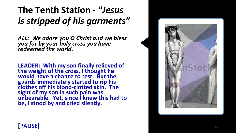 The Tenth Station - “Jesus is stripped of his garments” ALL: We adore you