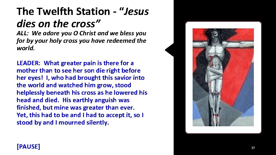 The Twelfth Station - “Jesus dies on the cross” ALL: We adore you O