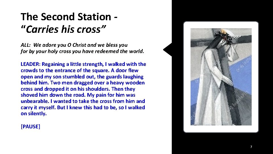 The Second Station “Carries his cross” ALL: We adore you O Christ and we