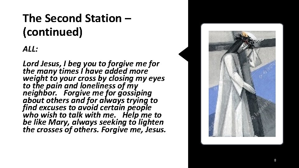 The Second Station – (continued) ALL: Lord Jesus, I beg you to forgive me