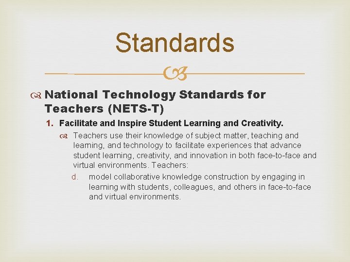 Standards National Technology Standards for Teachers (NETS-T) 1. Facilitate and Inspire Student Learning and