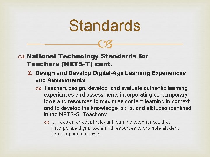 Standards National Technology Standards for Teachers (NETS-T) cont. 2. Design and Develop Digital-Age Learning