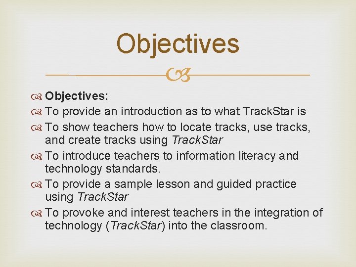 Objectives: To provide an introduction as to what Track. Star is To show teachers