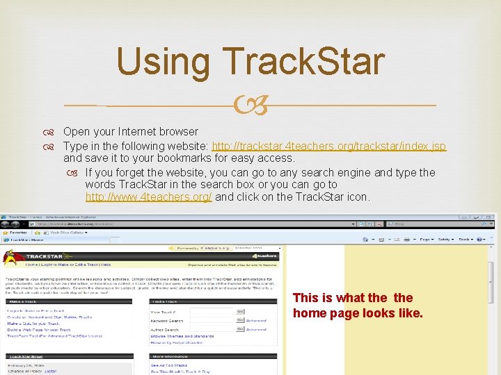 Using Track. Star Open your Internet browser Type in the following website: http: //trackstar.