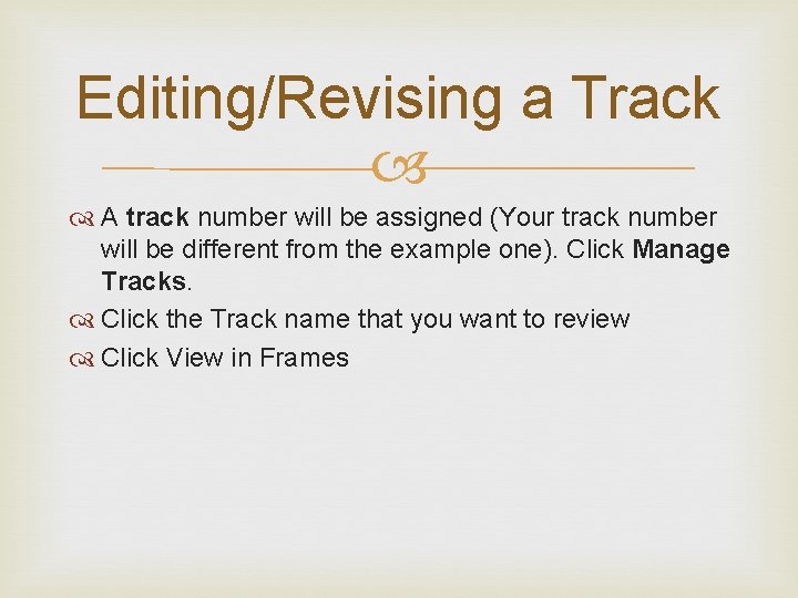 Editing/Revising a Track A track number will be assigned (Your track number will be