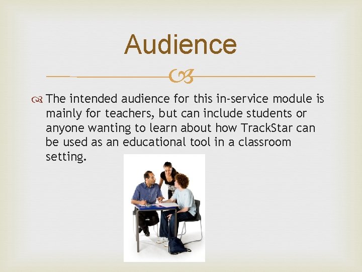 Audience The intended audience for this in-service module is mainly for teachers, but can