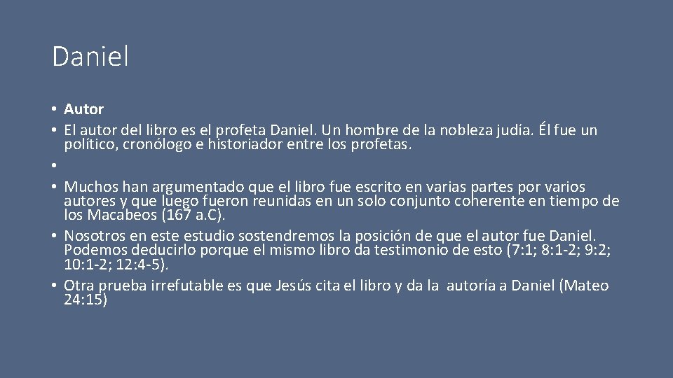 Daniel • Autor • El autor del libro es el profeta Daniel. Un hombre