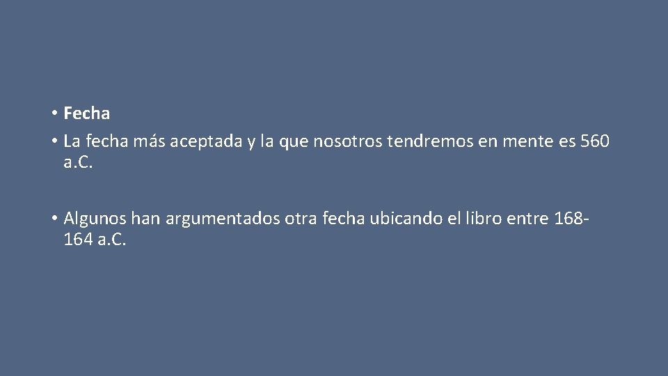  • Fecha • La fecha más aceptada y la que nosotros tendremos en