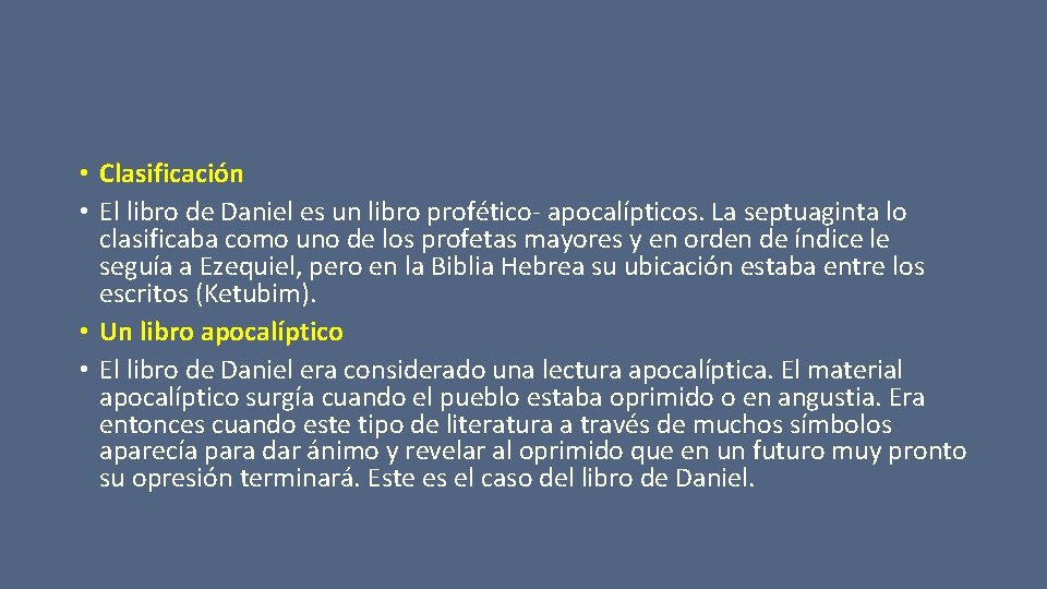  • Clasificación • El libro de Daniel es un libro profético- apocalípticos. La