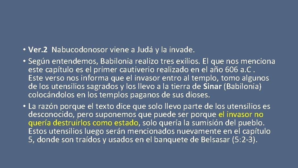  • Ver. 2 Nabucodonosor viene a Judá y la invade. • Según entendemos,