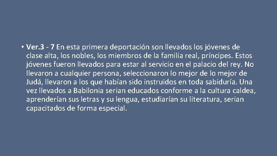  • Ver. 3 - 7 En esta primera deportación son llevados los jóvenes