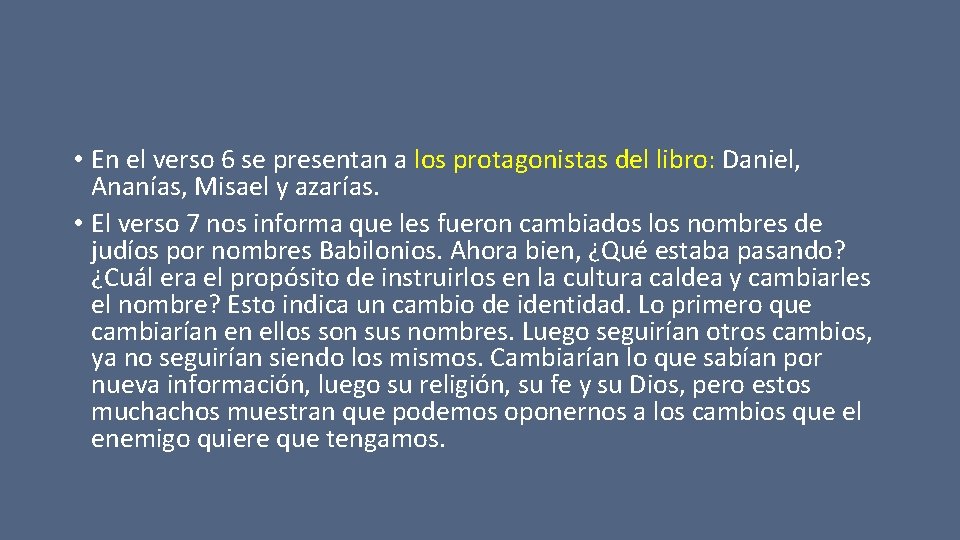  • En el verso 6 se presentan a los protagonistas del libro: Daniel,