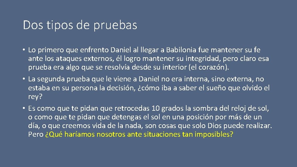 Dos tipos de pruebas • Lo primero que enfrento Daniel al llegar a Babilonia