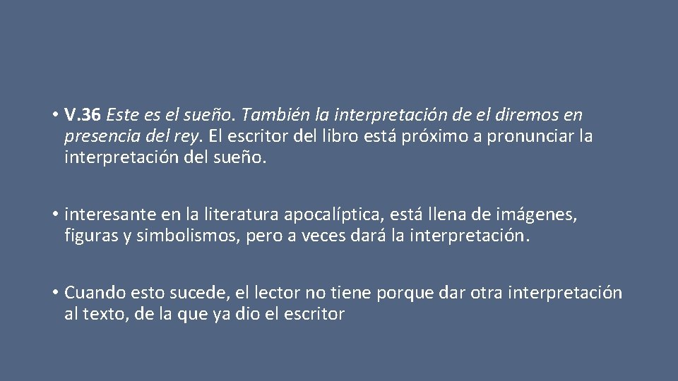  • V. 36 Este es el sueño. También la interpretación de el diremos