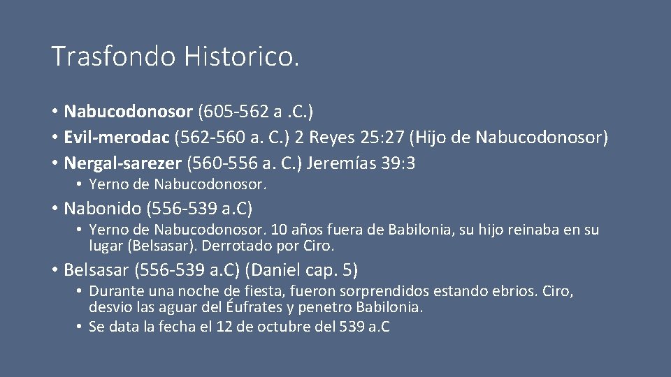 Trasfondo Historico. • Nabucodonosor (605 -562 a. C. ) • Evil-merodac (562 -560 a.