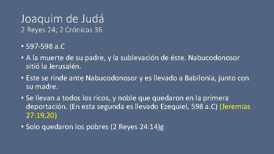 Joaquim de Judá 2 Reyes 24; 2 Crónicas 36 • 597 -598 a. C